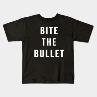 Bite the bullet Kids T-Shirt